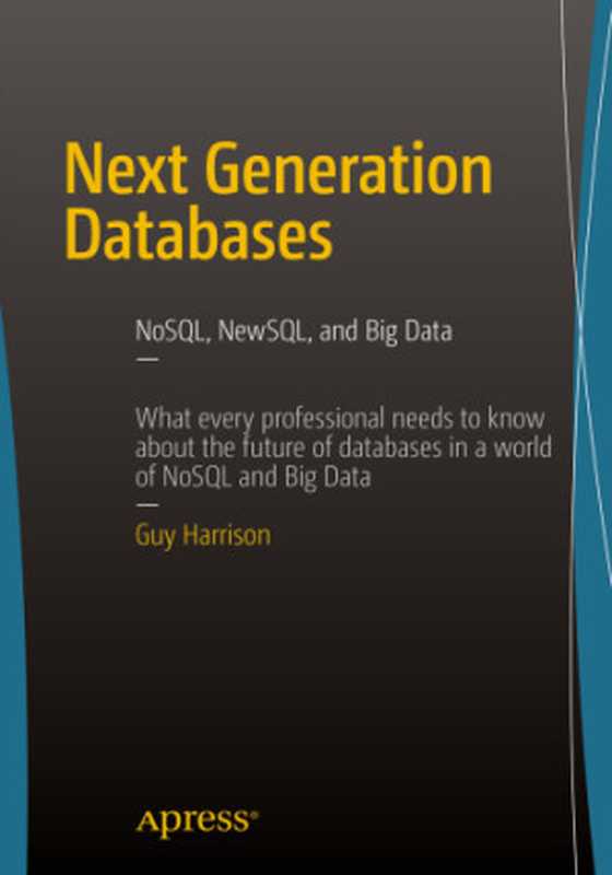 Next generation databases： NoSQL， NewSQL， and Big Data（Harrison， Guy）（Apress 2019）