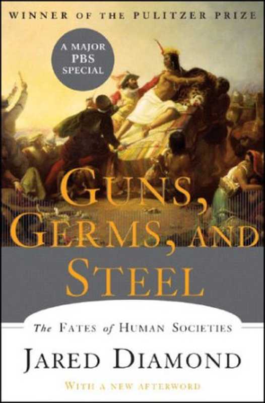 Guns  Germs  and Steel - The Fates of Human Societies.（Jared Diamond）（National Geographic Books. 2005）