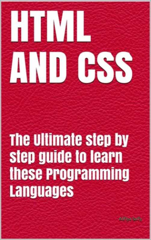 HTML AND CSS： The Ultimate step by step guide to learn these Programming Languages（Alifiya Saify）（2020）