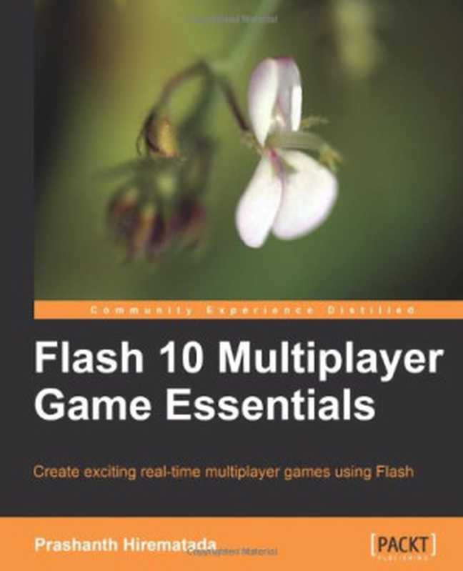 Flash 10 Multiplayer Game Essentials（Prashanth Hirematada）（Packt Publishing 2010）