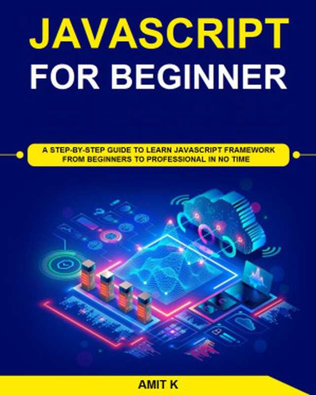 Javascript Framework： The #1 Coding Course from Beginner to Advanced. Learn it Well & Fast (2024)（Amit K）（2024）