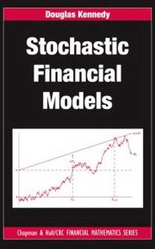 Stochastic Financial Models（Douglas Kennedy）（Chapman and Hall CRC 2010）