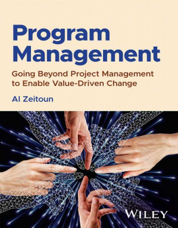 Program Management： Going Beyond Project Management to Enable Value-Driven Change（Al Zeitoun）（Wiley 2023）