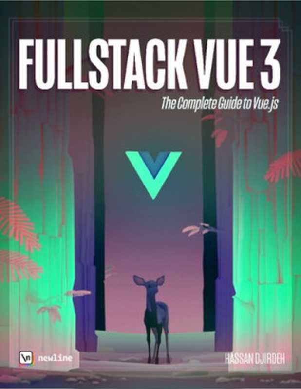 Fullstack Vue 3： The Complete Guide to Vue.js（Hassan Djirdeh， Nate Murray， Ari Lerner）（Fullstack.io 2021）