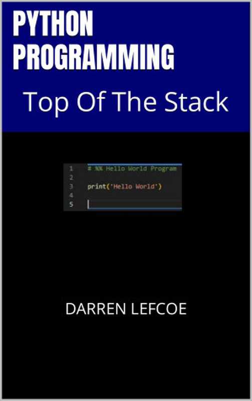 Python Programming： Top Of The Stack（Darren Lefcoe）（Independently published 2022）