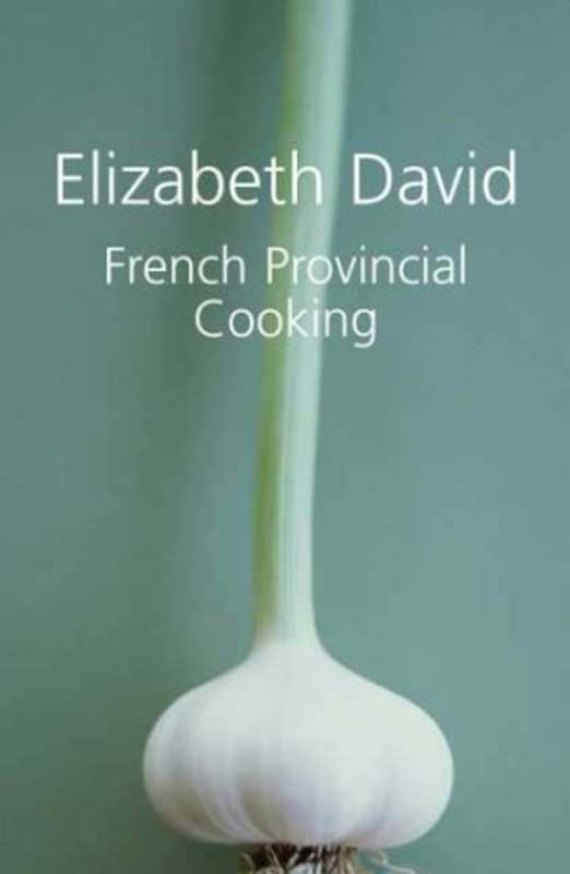 French Provincial Cooking（Elizabeth David）（Grub Street Cookery 2008）