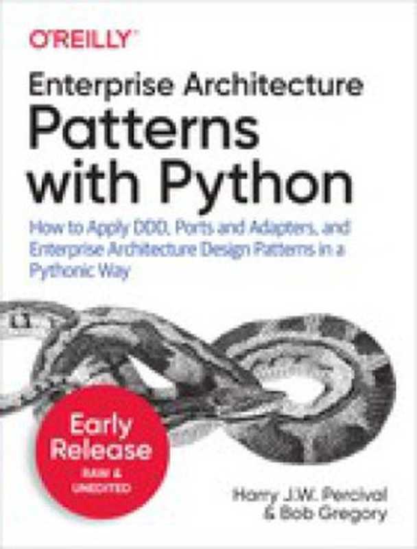 Enterprise Architecture Patterns with Python（Gregory， Bob;Percival， Harry）（2019）