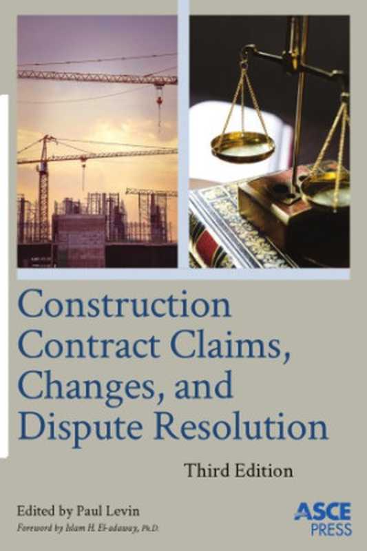 Construction Contract Claims， Changes， and Dispute Resolution（Paul Levin）（American Society of Civil Engineers 2016）