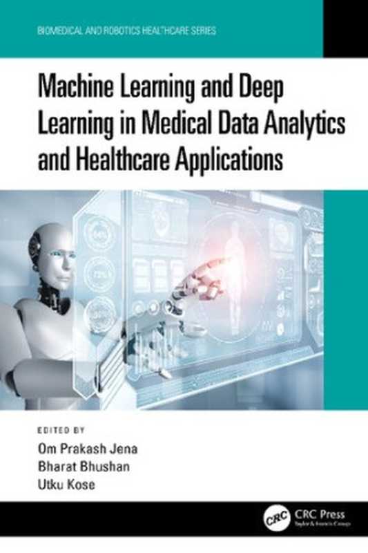 Machine Learning and Deep Learning in Medical Data Analytics and Healthcare Applications（Om Prakash Jena， Bharat Bhushan， Utku Kose）（CRC Press 2022）