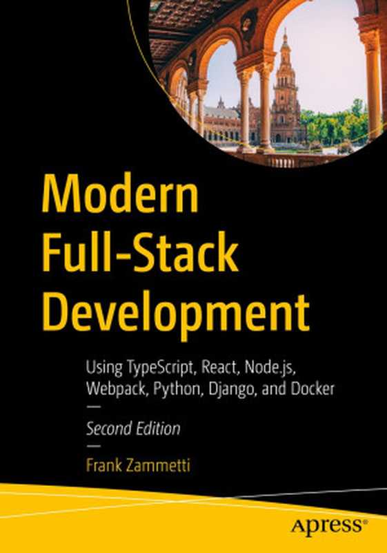 Modern Full-Stack Development： Using TypeScript， React， Node.js， Webpack， Python， Django， and Docker（Frank Zammetti）（Apress 2022）