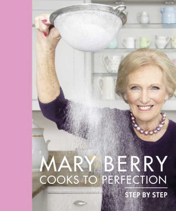 Mary Berry Cooks To Perfection： Step by Step（Mary Berry）（DK Publishing 2021）