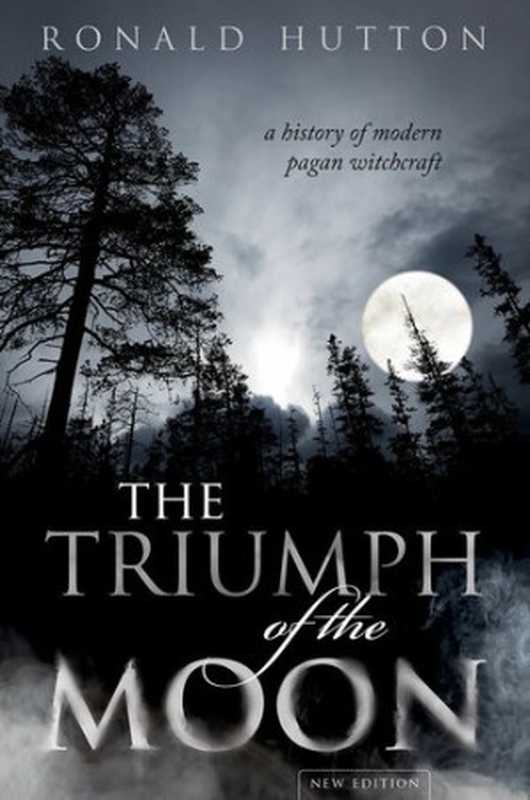 The Triumph of the Moon： A History of Modern Pagan Witchcraft（Ronald Hutton）（Oxford University Press 2019）