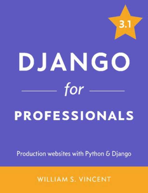 Django for Professionals（William S. Vincent）（WelcomeToCode 2020）