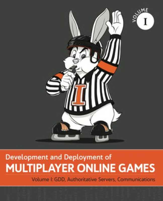 Development and deployment of Multiplayer Online Games Vol I（No Bugs Hare）（ITHare.com Website GmbH 2017）