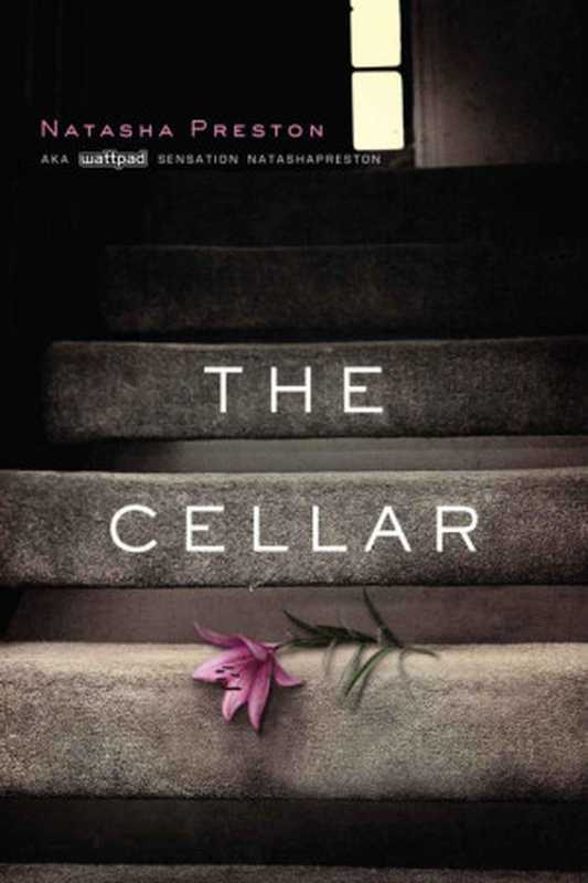 The Cellar（Natasha Preston [Preston， Natasha]）（Wattpad 2014）