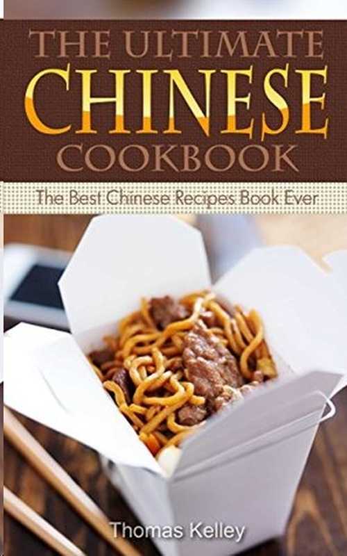 The Ultimate Chinese Cookbook： The Best Chinese Recipes Book Ever（Kelley Thomas）（2015）