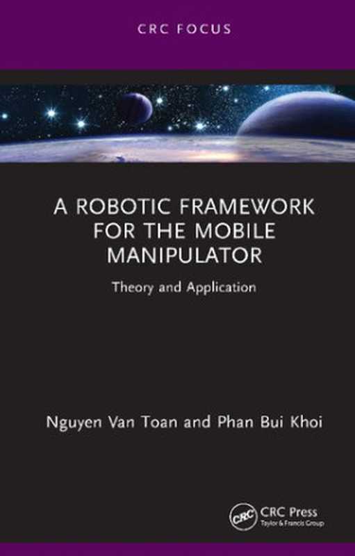 A Robotic Framework for the Mobile Manipulator： Theory and Application（Nguyen Van Toan）（CRC Press 2023）