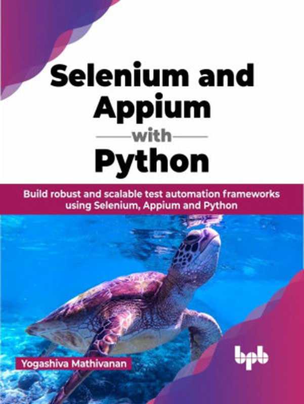 Selenium and Appium with Python（Yogashiva Mathivanan）（BPB Publications 2023）