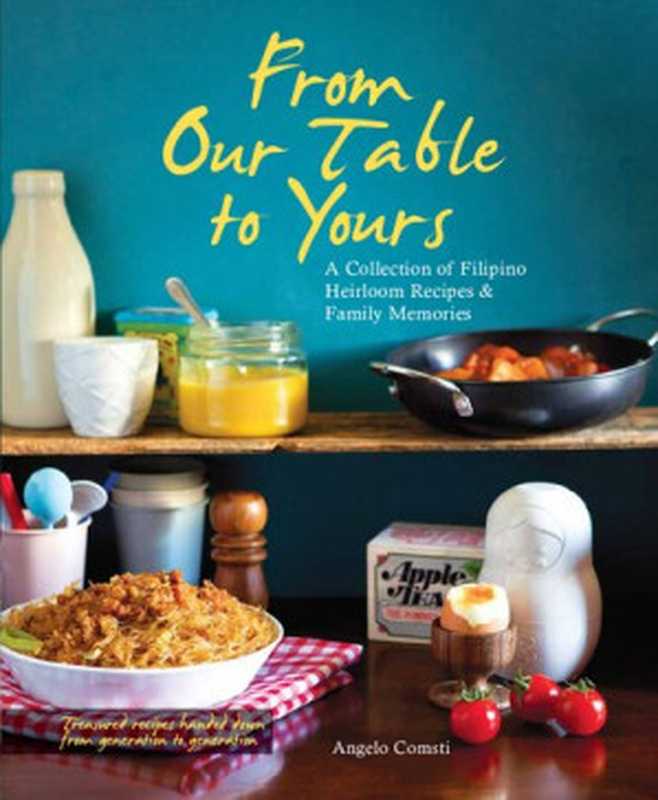 From Our Table to Yours： A Collection of Filipino Heirloom Recipes & Family Memories（Angelo Comsti）（Marshall Cavendish International (Asia) 2013）