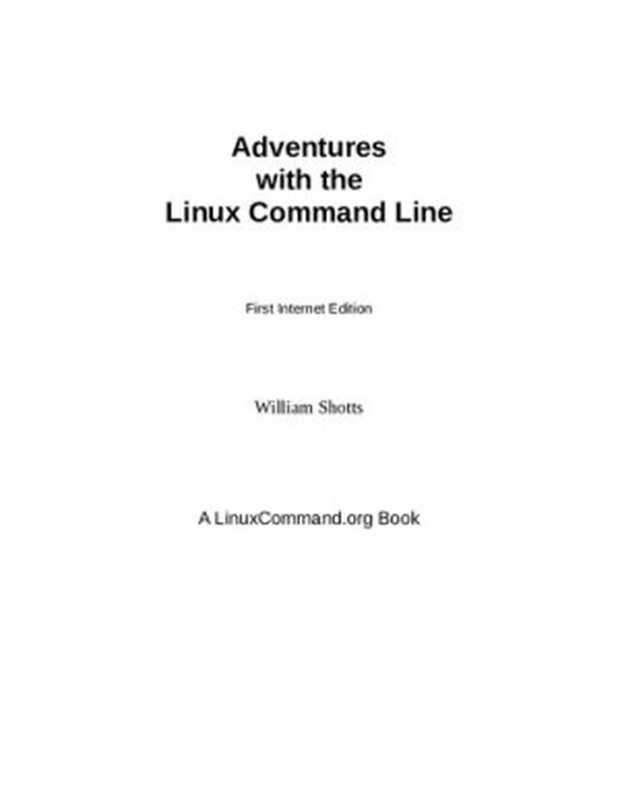 Adventures with the Linux Command Line - First Internet Edition（William Shotts）（LinuxCommand.org 2021）