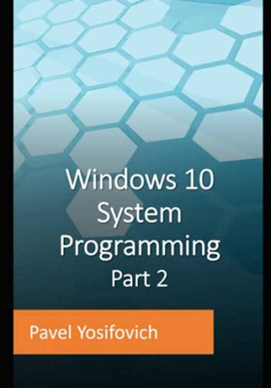 Windows 10 System Programming， Part 2（Pavel Yosifovich）（Independently published 2021）