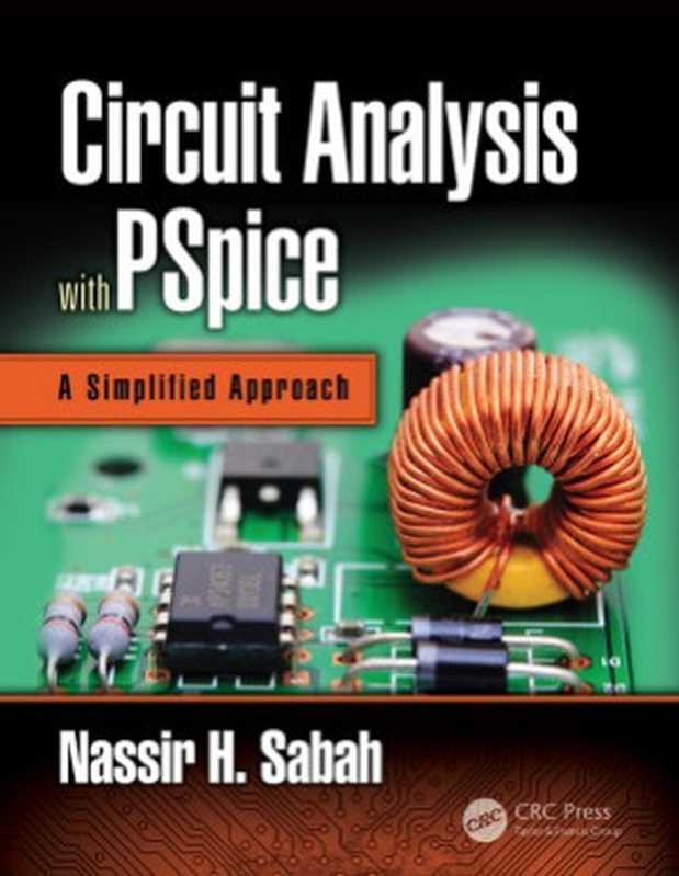 Circuit Analysis with PSpice. A Simplified Approach（Nassir H. Sabah）（CRC Press 2017）