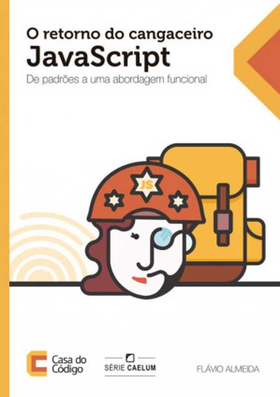 O Retorno do Cangaceiro JavaScript： De Padrões a uma Abordagem Funcional（Flávio Almeida）（Casa do Código 2018）