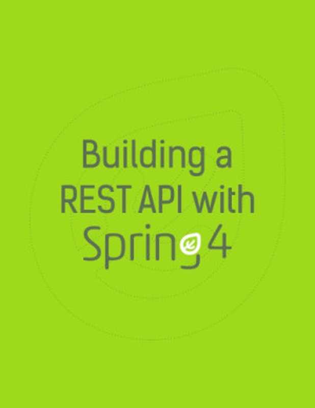 Building a REST API with Spring 4（Eugen Paraschiv）（Baeldung 2015）