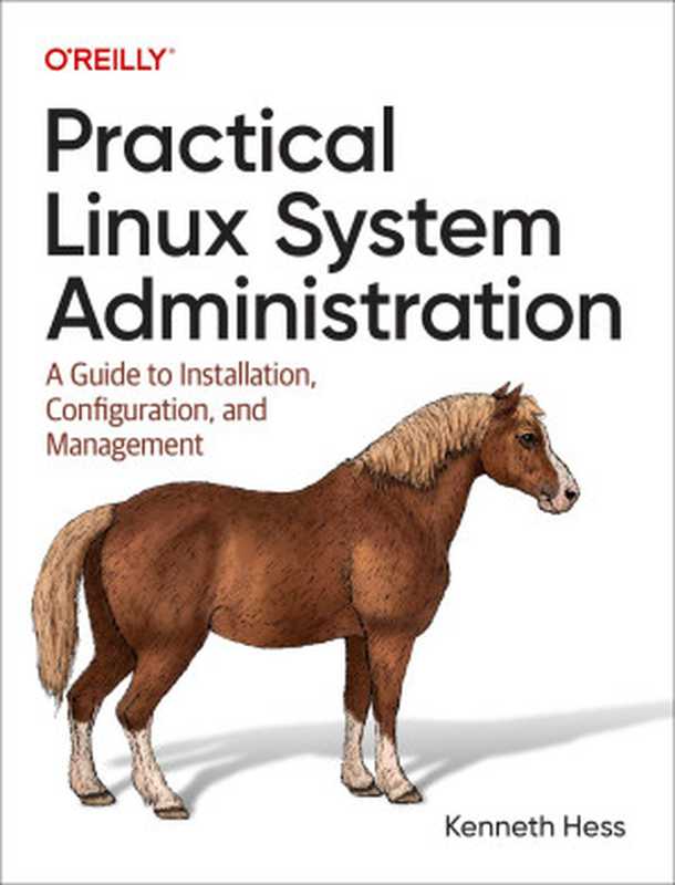 Practical Linux System Administration： A Guide to Installation， Configuration， and Management（Kenneth Hess）（O