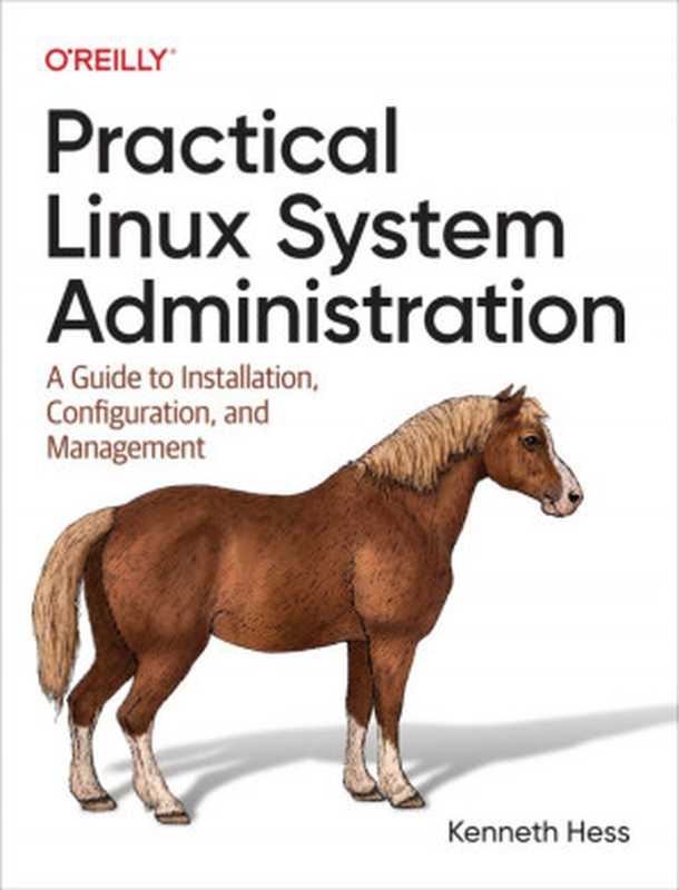 Practical Linux System Administration： A Guide to Installation， Configuration， and Management（Kenneth Hess）（O