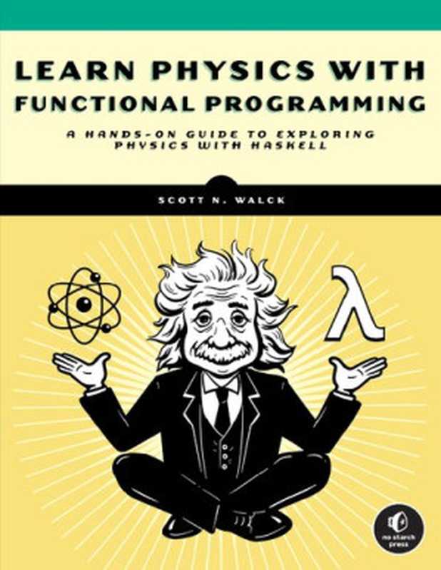 Learn Physics with Functional Programming（Scott N. Walck）（No Starch Press 2023）