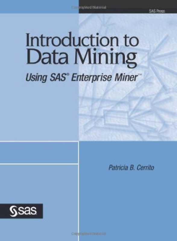 Introduction to Data Mining Using SAS Enterprise Miner（patricia B. Cerrito）（2006）