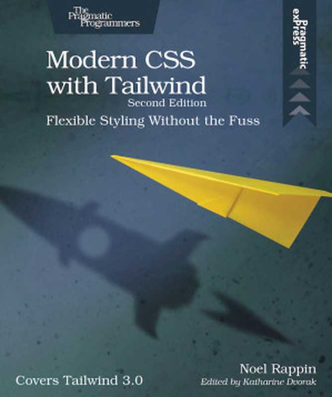 Modern CSS with Tailwind， Second Edition (beta)（Noel Rappin）（The Pragmatic Bookshelf， LLC 2022）