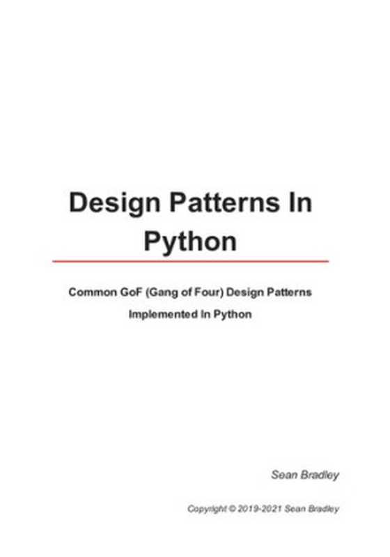 Design Patterns in Python： Common GOF (Gang of Four) Design Patterns implemented in Python（Mr Sean Bradley）（Independently published 2021）