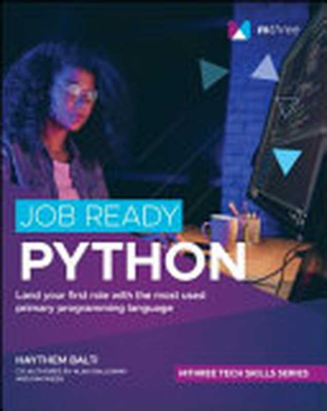 Job Ready Python： Land Your First Role With the Most Used Primary Programming Language（Haythem Balti， Kimberly A. Weiss）（Wiley 2022）