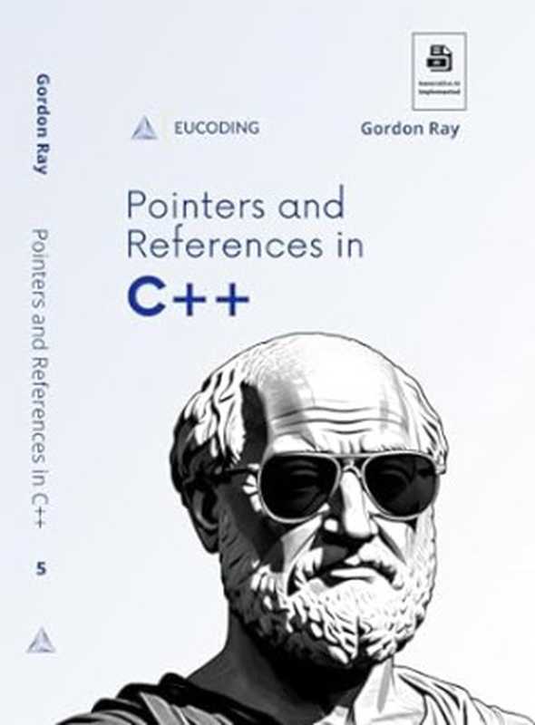 Pointers and References in C++： Fifth Step in C++ Learning（Gordon Ray）（2023）