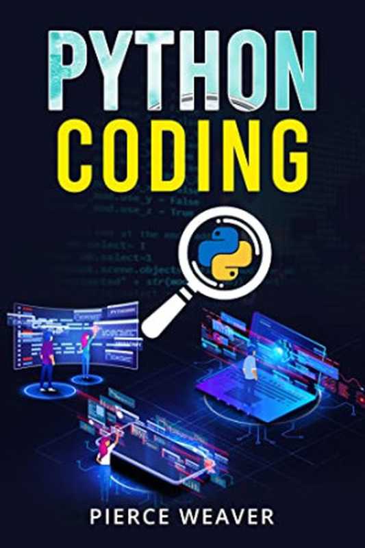 PYTHON CODING： Become a Coder Fast. Machine Learning， Data Analysis Using Python， Code-Creation Methods...（Pierce Weaver）（2022）