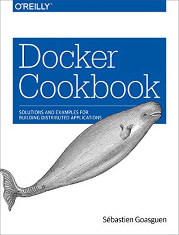 Docker Cookbook（Sébastien Goasguen）（O