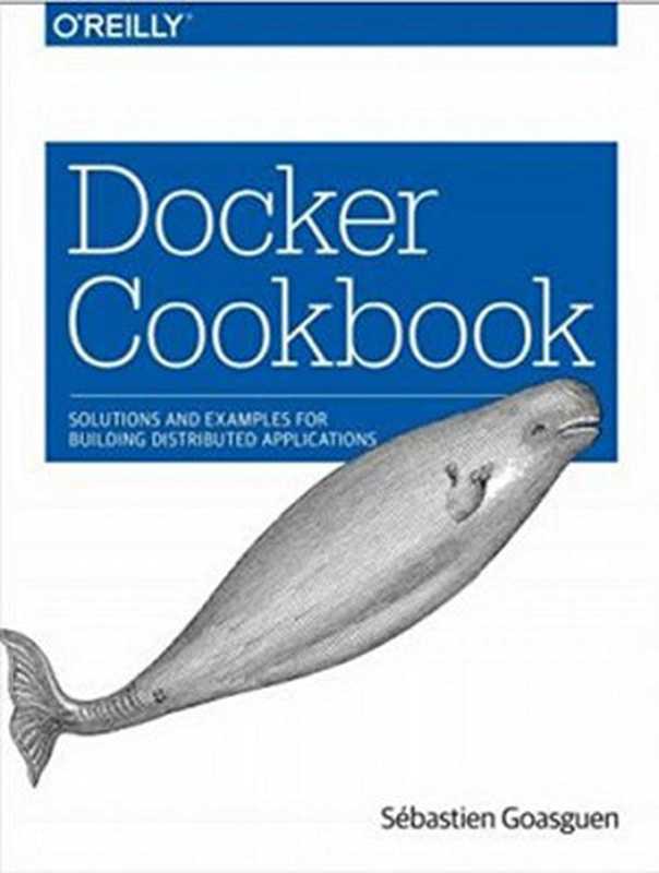 Docker Cookbook（Sébastien Goasguen）（O