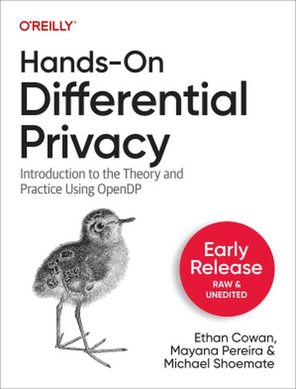 Hands-On Differential Privacy (Early Release)（Ethan Cowan; Mayana Pereira; Michael Shoemate）（O