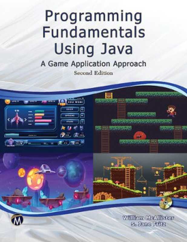 Programming Fundamentals Using JAVA ： A Game Application Approach（William McAllister， S. Jane Fritz）（Mercury Learning and Information 2021）