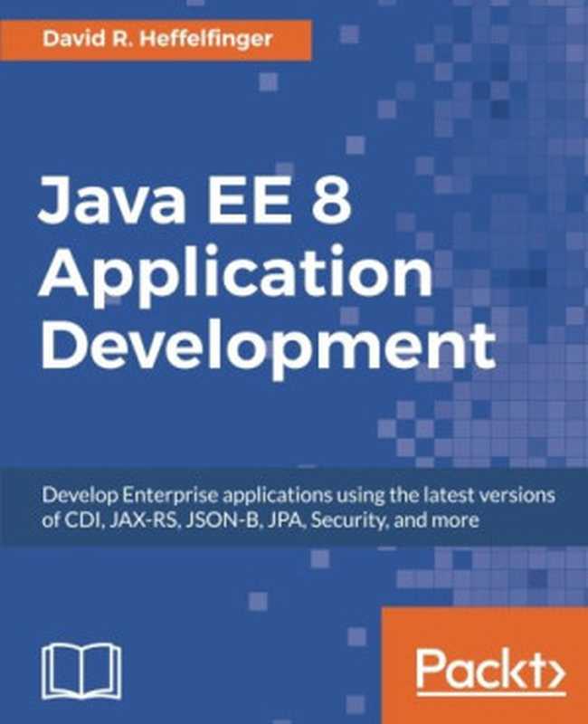 Java EE 8 Application Development：（David R. Heffelfinger）（Packt Publishing 2017）