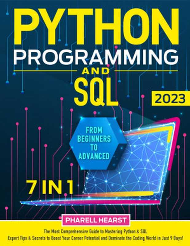 Python Programming and SQL： [7 in 1] The Most Comprehensive Coding Course from Beginners to Advanced   Master Python & SQL in Record Time with Insider Tips and Expert Secrets（Hearst， Pharell）（2023）