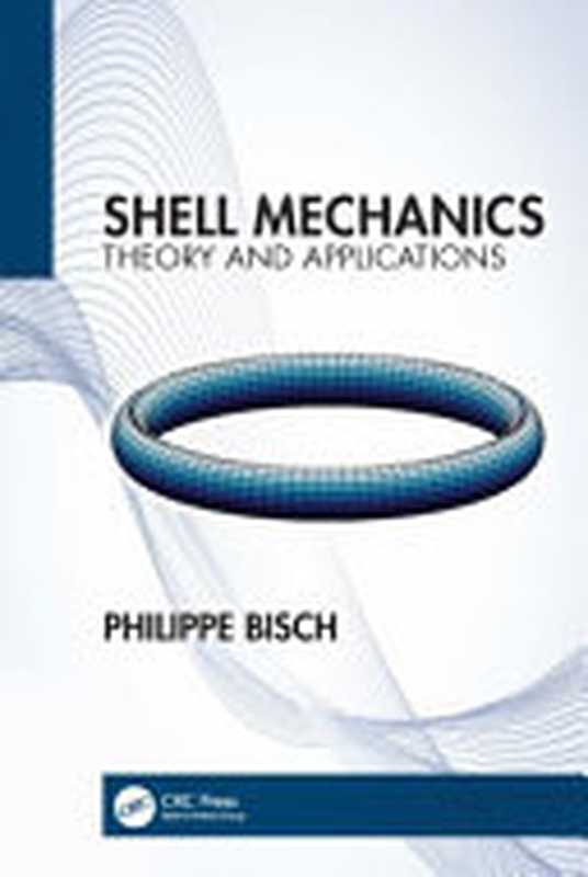 Shell Mechanics： Theory and Applications（Philippe Bisch）（CRC Press 2023）