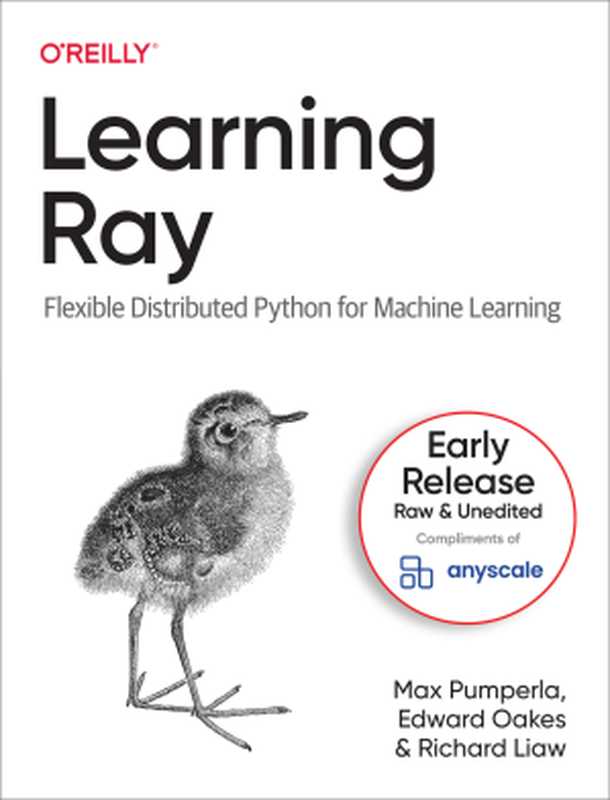 Learning Ray Flexible Distributed Python for Machine Learning (Sixth Early Release)（Max Pumperla， Edward Oakes， and Richard Liaw）（O