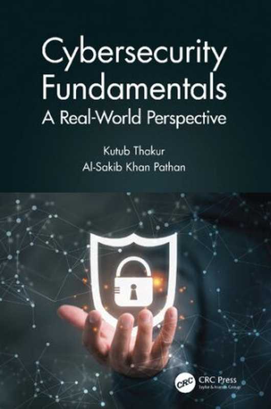 Cybersecurity Fundamentals： A Real-World Perspective（Kutub Thakur; Al-Sakib Khan Pathan）（CRC Press 2020）