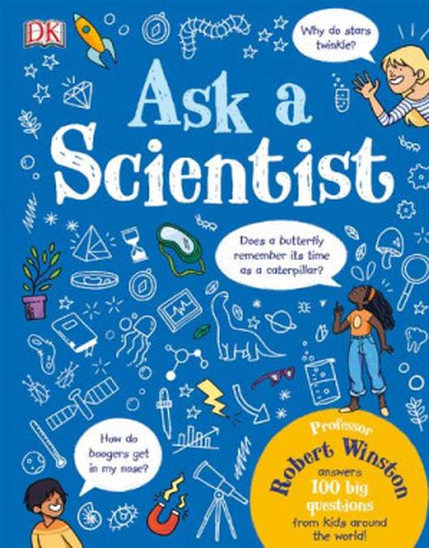 Ask a Scientist： Professor Robert Winston Answers 100 Big Questions from Kids Around the World!（Robert Winston）（DK Publishing 2019）