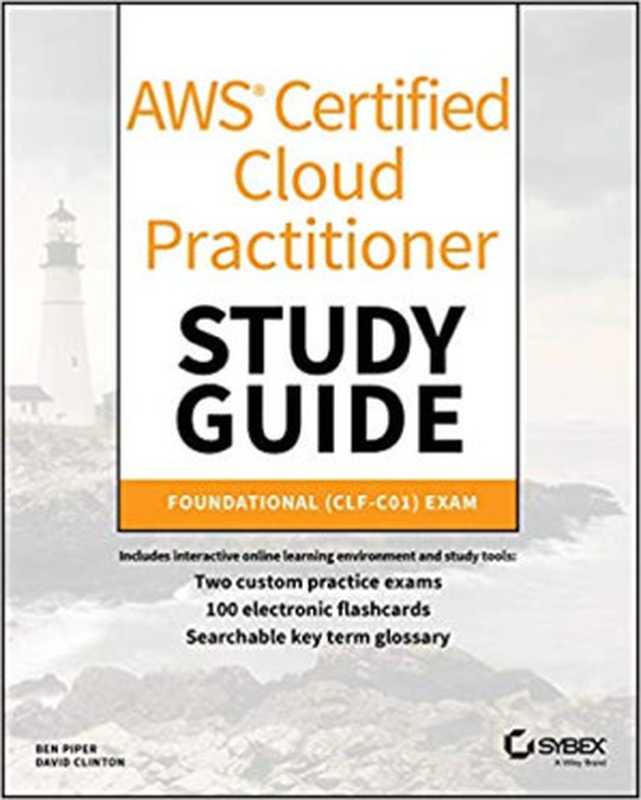 Aws Certified Cloud Practitioner Study Guide： Clf-C01 Exam（Ben Piper; David Clinton）（Sybex 2019）