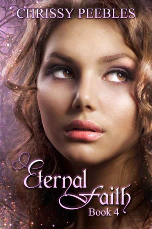 Eternal Faith - Book 4 (The Ruby Ring Saga)（Peebles， Chrissy [Peebles， Chrissy]）（Rocky Rivers Publishing 2013）