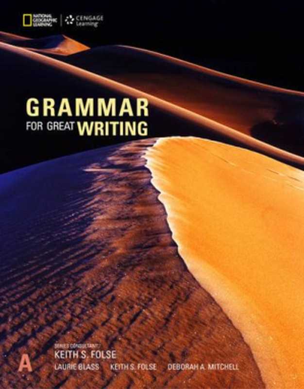 GRAMMAR FOR GREAT WRITING - A（Laurie Blass (author)  Keith S. Folse (author)  Deborah A. Mitchell）（Cengage Learning 2018）